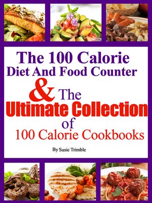 cover image of The 100 Calorie Diet and Food Counter & the Ultimate Collection of 100 Calorie Cookbooks